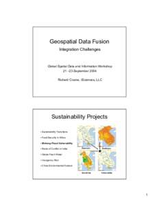 Geospatial Data Fusion Integration Challenges Global Spatial Data and Information Workshop 21 –23 September 2004 Richard Cicone, ISciences, LLC