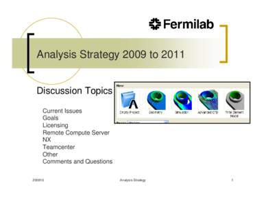 Analysis Strategy 2009 to 2011 Discussion Topics Current Issues Goals Licensing Remote Compute Server