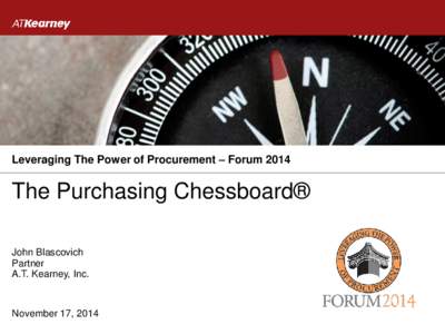 Leveraging The Power of Procurement – Forum[removed]The Purchasing Chessboard® John Blascovich Partner A.T. Kearney, Inc.