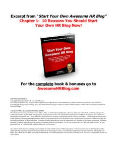 Excerpt from “Start Your Own Awesome HR Blog” Chapter 1: 10 Reasons You Should Start Your Own HR Blog Now! For the complete book & bonuses go to AwesomeHRBlog.com