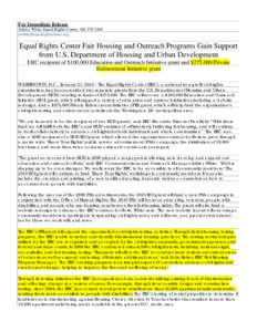 For Immediate Release Ashley White, Equal Rights Center, Equal Rights Center Fair Housing and Outreach Programs Gain Support from U.S. Department of Housing and Urban Development