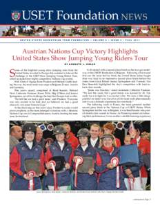 USET Foundation News U n i t e d S t a t e s E q u e s t r i a n T e a m f o u n d a t i o n • v o l u m e 9 • I S S U E 2 • FALL[removed]Austrian Nations Cup Victory Highlights United States Show Jumping Young Rid