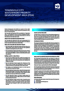 TOWNSVILLE CITY WATERFRONT PRIORITY DEVELOPMENT AREA (PDA) Priority Development Areas (PDAs) are parcels of land within Queensland, identified for specific accelerated development with a