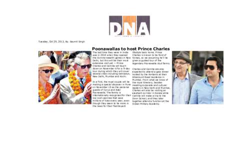 Tuesday, Oct 29, 2013, By. Saumit Singh  Poonawallas to host Prince Charles The last time they were in India was in 2010 when they opened the Commonwealth games in New