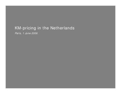 KM-pricing in the Netherlands Paris, 1 June[removed]  Content
