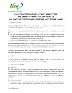 Innovative Medicines Initiative  POLICY GOVERNING CONFLICTS OF INTEREST FOR THE EXECUTIVE DIRECTOR AND STAFF OF THE INNOVATIVE MEDICINES INITIATIVE JOINT UNDERTAKING 1. INTRODUCTION