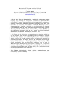 Measurement of quality in cluster analysis Christian Hennig Department of Statistical Science, University College London, UK   There is much work on benchmarking is supervised classification, where