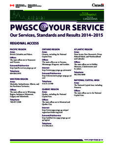 PWGSC  YOUR SERVICE Our Services, Standards and Results 2014–2015 REGIONAL ACCESS