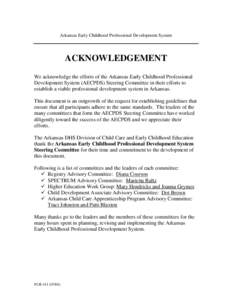 Arkansas Early Childhood Professional Development System  ACKNOWLEDGEMENT We acknowledge the efforts of the Arkansas Early Childhood Professional Development System (AECPDS) Steering Committee in their efforts to establi