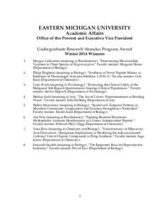 EASTERN MICHIGAN UNIVERSITY Academic Affairs Office of the Provost and Executive Vice President Undergraduate Research Stimulus Program Award Winter 2014 Winners 1.