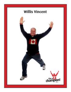 Willis Vincent  Willis Vincent Hi, my name is Willis and this is the story about my life’s journey forever changed in such a positive way. I was introduced to the YMCA two years ago through a radio contest that both m