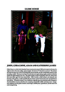 GLEBE HOUSE  JOHN, GERALDINE, ADAM AND KATHERINE JAMES Glebe House is a brick-built detached house constructed around 1960 and situated on the top of a slight rise above the main village, approximately 116 metres (377 fe
