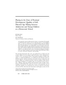 Playing in the Zone of Proximal Development: Qualities of SelfDirected Age Mixing between Adolescents and Young Children at a Democratic School PETER GRAY Boston College