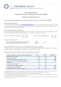 2013 impact factor Cochrane Database of Systematic Reviews (CDSR) FREQUENTLY ASKED QUESTIONS What is the Cochrane Database of Systematic Reviews impact factor (IF) for 2013?  5.939