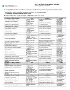 2015 CME Regularly Scheduled Activities Continuing Medical Education To view the CME calendars and conference brochures, visit http://www.promedica.org/continuingmedicaleducation * Attendance is limited to medical person