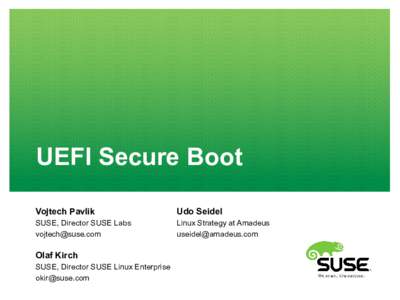 UEFI Secure Boot Vojtech Pavlik Udo Seidel  SUSE, Director SUSE Labs