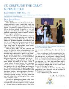 ST. GERTRUDE THE GREAT NEWSLETTER PASCHALTIDE 2014 NO. 151 ST. GERTRUDE THE GREAT BISHOP’S APOSTOLATE • 4900 RIALTO ROAD • WEST CHESTER, OHIO[removed]SGGResources.org • traditionalmass.org