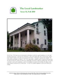 The Local Landmarker Issue 16, Fall 2010 On the Cover: This house has seen several periods of alterations, one that has acquired significance in its own right and others that have not. This house was constructed ca. 1815