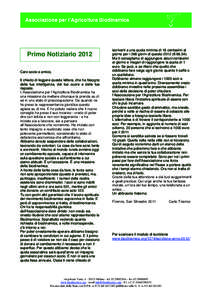 Primo Notiziario 2012 Caro socio e amico, ti chiedo di leggere questa lettera, che ha bisogno della tua intelligenza, del tuo cuore e delle tue risposte. L’Associazione per l’Agricoltura Biodinamica ha