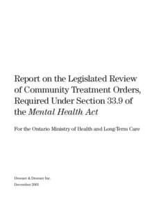 Report on the Legislated Review of Community Treatment Orders, Required Under Section 33.9 of the Mental Health Act For the Ontario Ministry of Health and Long-Term Care