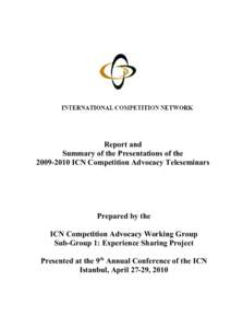 Report and Summary of the Presentations of the[removed]ICN Competition Advocacy Teleseminars Prepared by the ICN Competition Advocacy Working Group