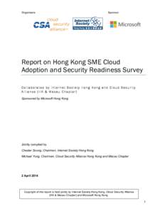Report on Hong Kong SME Cloud Adoption and Security Readiness Survey Collaborated by Internet Society Hong Kong and Cloud Security Alliance (HK & Macau Chapter) Sponsored by Microsoft Hong Kong