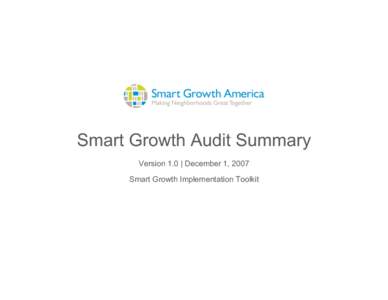 Smart Growth Audit Summary Version 1.0 | December 1, 2007 Smart Growth Implementation Toolkit Smart Growth Audit Summary