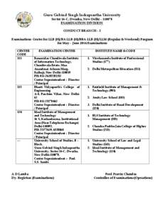 Guru Gobind Singh Indraprastha University Sector 16-C, Dwarka, New Delhi – [removed]EXAMINATION DIVISION CONDUCT BRANCH – I Examinations Center for LLB (H)/BA LLB (H)/BBA LLB (H)/LLM (Regular & Weekend) Program for May