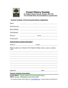 Forest History Society 701 William Vickers Avenue, Durham, NC[removed]Fax[removed], www.foresthistory.org/education Teacher Institute in Environmental History Application Name: