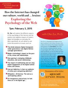 presented by the Science Buzz Cafe 	 Sebastopol How the Internet has changed our culture, world and ... brains: