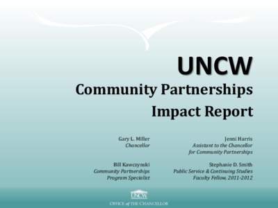 UNCW  Community Partnerships Impact Report Gary L. Miller Chancellor