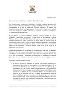 27 de febrero de[removed]Excmo. Presidente del Gobierno Señor Don Mariano Rajoy Brey: Los abajo firmantes, presidentes de Sociedades Científicas Españolas agrupadas en la Confederación de Sociedades Científicas de Esp