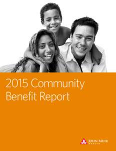 2015 Community Benefit Report Dear Community, As a not-for-profit, community-based health system, one of our most important priorities is to help create and maintain healthy communities