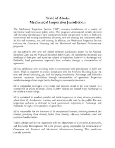 State of Alaska Mechanical Inspection Jurisdiction The Mechanical Inspection Section (“MI”) oversees installations of a variety of mechanical work to ensure public safety. The programs administered include electrical