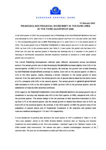 19 February 2003 FINANCING AND FINANCIAL INVESTMENT IN THE EURO AREA IN THE THIRD QUARTER OF 2002 In the third quarter of 2002 the annual growth rate of financing of the non-financial sectors in the euro area decreased t