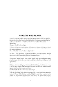 PURPOSE AND PRAISE If we once accept the premise that we can build a better world by using the different gifts of each sex, we shall have two kinds of freedom; freedom to use untapped gifts of each sex, and freedom to ad