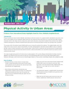 RESEARCH BRIEF - APRILPhysical Activity in Urban Areas Evidence from International Study Highlights Need for More Walkable Neighborhoods Introduction Physical inactivity has been linked to diabetes, heart disease,