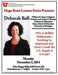 Hugo Rossi Lecture Series Presents:  Deborah Ball William H. Payne Collegiate Professor and Arthur F. Thurnau