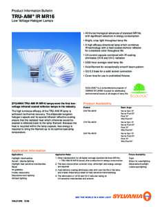 Product Information Bulletin  TRU-AIM® IR MR16 Low Voltage Halogen Lamps  • All the technological advances of standard MR16s