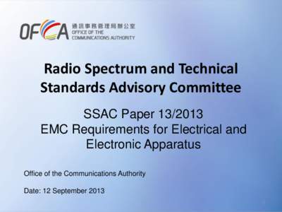 Radio Spectrum and Technical Standards Advisory Committee SSAC Paper[removed]EMC Requirements for Electrical and Electronic Apparatus Office of the Communications Authority