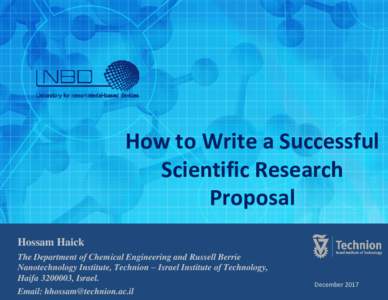 How to Write a Successful Scientific Research Proposal Hossam Haick The Department of Chemical Engineering and Russell Berrie Nanotechnology Institute, Technion – Israel Institute of Technology,