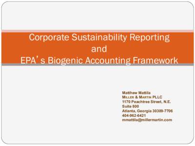 Corporate Sustainability Reporting and EPA’s Biogenic Accounting Framework Matthew Mattila MILLER & MARTIN PLLC