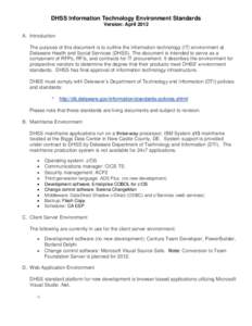 DHSS Information Technology Environment Standards Version: April 2012 A. Introduction The purpose of this document is to outline the information technology (IT) environment at Delaware Health and Social Services (DHSS). 
