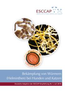 Bekämpfung von Würmern (Helminthen) bei Hunden und Katzen Deutsche Adaption der ESCCAP-Empfehlung Nr. 1, Juli