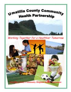 Working Together for a Healthier Tomorrow  Umatilla County Community Hispanic Health Assessment Foreword