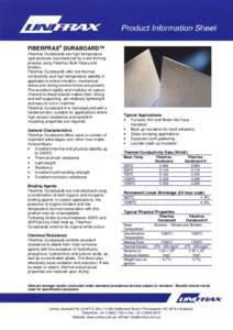 FIBERFRAX® DURABOARD™ Fiberfrax Duraboards are high temperature rigid products manufactured by a wet forming process using Fiberfrax Bulk Fibers and binders. Fiberfrax Duraboards offer low thermal