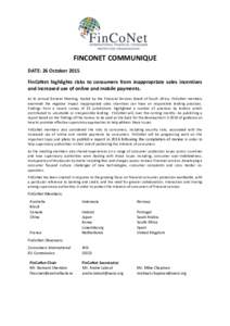 FINCONET COMMUNIQUE DATE: 26 October 2015 FinCoNet highlights risks to consumers from inappropriate sales incentives and increased use of online and mobile payments. At its Annual General Meeting, hosted by the Financial