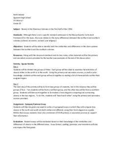 Keith Ireland Agawam High School US History I Grade 10 Subject: Slavery in the American Colonies in the First Half of the 1700s Standards: Although there is not a specific standard addressed in the Massachusetts Curricul