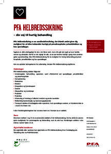 PFA HELBREDSSIKRING – din vej til hurtig behandling PFA Helbredssikring er en sundhedsforsikring, der blandt andet giver dig mulighed for at blive behandlet hurtigt på privathospitaler, privatklinikker og hos speciall