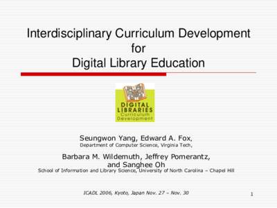 Interdisciplinary Curriculum Development for Digital Library Education Seungwon Yang, Edward A. Fox, Department of Computer Science, Virginia Tech,